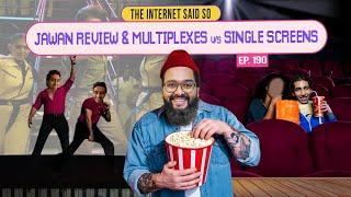The Internet Said So Live | EP 190 | Jawan Review & Multiplexes vs Single Screens