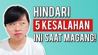 HINDARI 5 KESALAHAN INI SEBAGAI ANAK MAGANG! (Tips Magang)