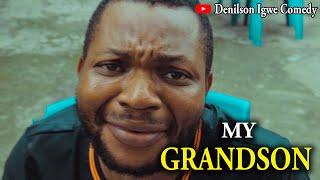 Denilson Igwe Comedy - My grandson