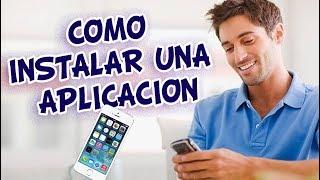 como instalar una aplicacion en un celular