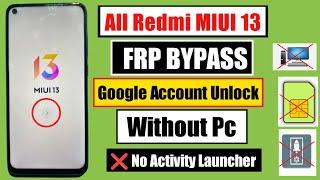 All Redmi MIUI 13 FRP Bypass Without Pc | Redmi Google Account Unlock | No Activity Launcher / No Pc