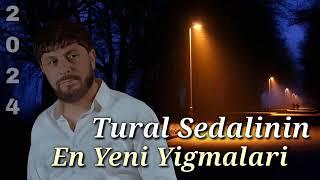 Tural Sedalinin En Yeni 2024 Yigma Mahnilari - Sevgi Şarkilari - Dinlemeye Deyer