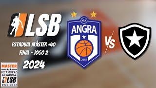 ANGRA 49 x 80 Botafogo | FINAL | JOGO 2 | Estadual Máster+40 | LSB 2024