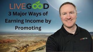 How to Earn Income With LiveGood 3 major ways