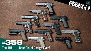 Ep. 358 | The 1911 — Best Pistol Design Ever?