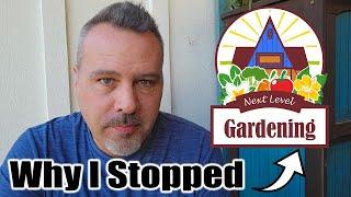 Why I Stopped Posting Videos on Next Level Gardening