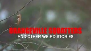 Orangeville Squatters and Other Weird Stories | Paranormal Stories