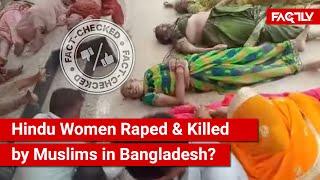 FACT CHECK: Does a Viral Video Show Bodies of Hindu Women Raped & Killed by Muslims in Bangladesh?