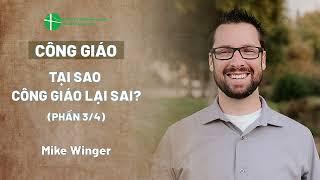 Một Nhận Định Về Công Giáo So Với Kinh Thánh: Tại Sao Công Giáo Lại Sai? | Mike Winger