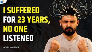 My Own Body Trapped Me For 23 Years | Ayush Mahajan | Josh Talks