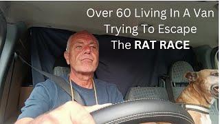 Over 60 Living In A Van Trying To Escape The RAT RACE