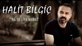 Halit Bilgiç - Ax To Şiya Ware ( Zazaca )