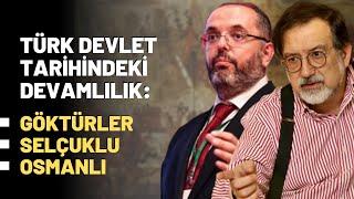 Türk Devlet Tarihindeki Devamlılık: Göktürler, Selçuklu, Osmanlı..