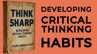 Think Sharp: Developing Critical Thinking Habits (Audiobook)