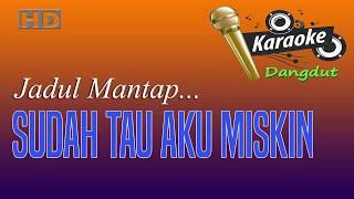 Sudah Tau Aku Miskin - Karaoke Dangdut Tanpa Vokal - Mantap Pokoknya..