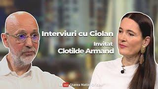 Un interviu cu Ciolan despre Ciolanul politic. Invitat - Clotilde  Armand