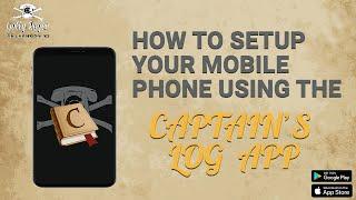 How to Use the Captain's Log App to Setup Your Mobile Phone