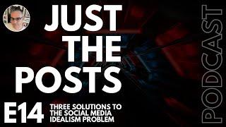 E14 Three Solutions to The Social Media Idealism Problem