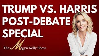 Trump vs. Harris - Megyn Kelly Show Post-Debate Special