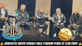 Newcastle United’s STADIUM EXPANSION PLANS ADDRESSED AT EXCLUSIVE STACK EVENT !!!!!