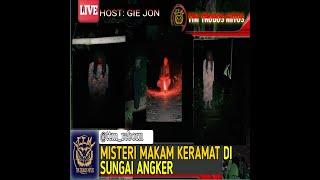 HOST : GIE JON ,MISTERI MAKAM KERAMAT DI SUNGAI ANGKER