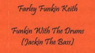Farley Funkin Keith - Jackin The Bass