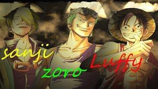 AMV One piece (Sanji , Zoro , Luffy) [AMV]