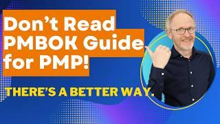 Don't Read The PMBOK Guide for Your PMP Exam Prep