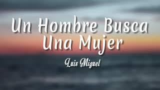 Un Hombre Busca Una Mujer - Luis Miguel ( Letra + vietsub )