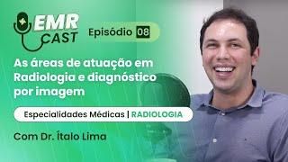 Especialidades Médicas: Radiologia e diagnóstico por imagem | EMRCast - Episódio 8