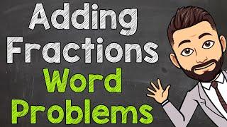 Adding Fractions Word Problems | Fraction Word Problems