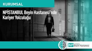 NPİSTANBUL Beyin Hastanesi'nde Kariyer Yolculuğu