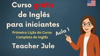 CURSO GRÁTIS DE INGLÊS PARA INICIANTES | AULA 1