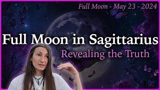 Full Moon in Sagittarius - Revealing the Truth - May 23rd 2024 - Moon Omens