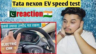 pakistan reaction on TOP_SPEED_Test_-TATA_NEXON_EV_Electric_Car_Full_Driving_Experience_0_to_100Kmph