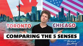 Toronto  vs Chicago  | Comparing the Senses