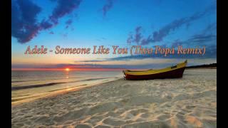 Adele - Someone Like You (Theodoros Popa Remix)