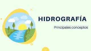 Hidrografía: Principales conceptos