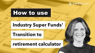 How to use the Industry Super Funds' Transition to retirement (TTR) calculator