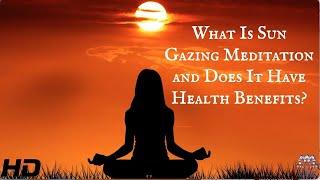 What Is Sun Gazing Meditation and Does It Have Health Benefit?