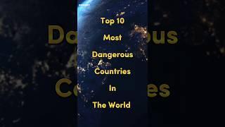 Top 10 Most Dangerous Countries In The World 2024 #shorts