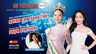 ON TRENDING | Hoa hậu Quốc tế 2024 Huỳnh Thị Thanh Thủy và CEO Phạm Kim Dung