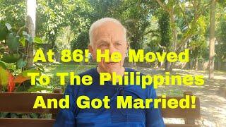 This 86 Year-Old Gentleman Moved to The Philippines and Got Married!