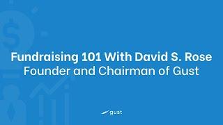 Fundraising 101 with David S. Rose, Founder and Chairman of Gust