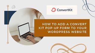 How to Add a Convert Kit Pop-up Form to Your Wordpress Website