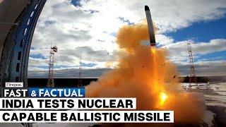 Fast and Factual LIVE: India Successfully Test Fires Nuclear-Capable Ballistic Missile