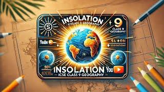 Insolation | Geography | Class 9 | ICSE