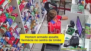 Homem armado assalta farmácia no centro de União