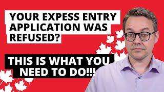 Express Entry Application REFUSED? Here's what you MUST DO NOW!