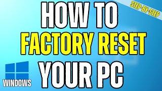 How To Factory Reset Your PC - Windows
